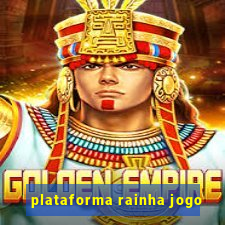 plataforma rainha jogo